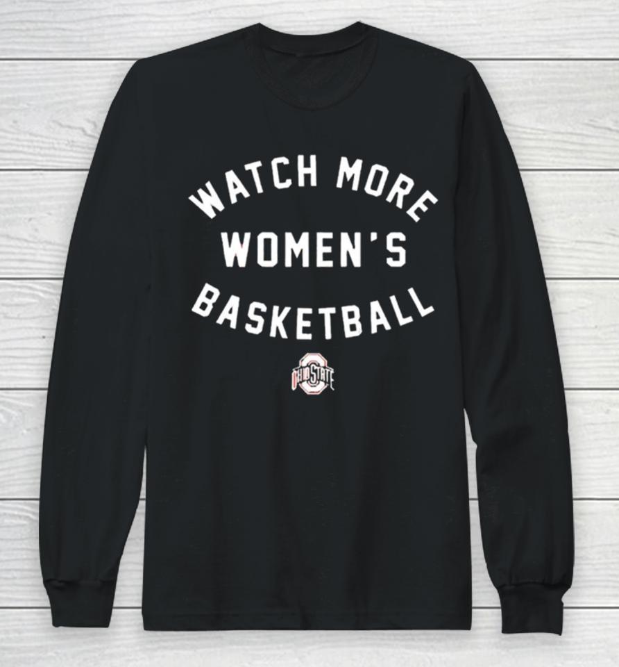 Ohio State Buckeyes Watch More Women’s Basketball Long Sleeve T-Shirt