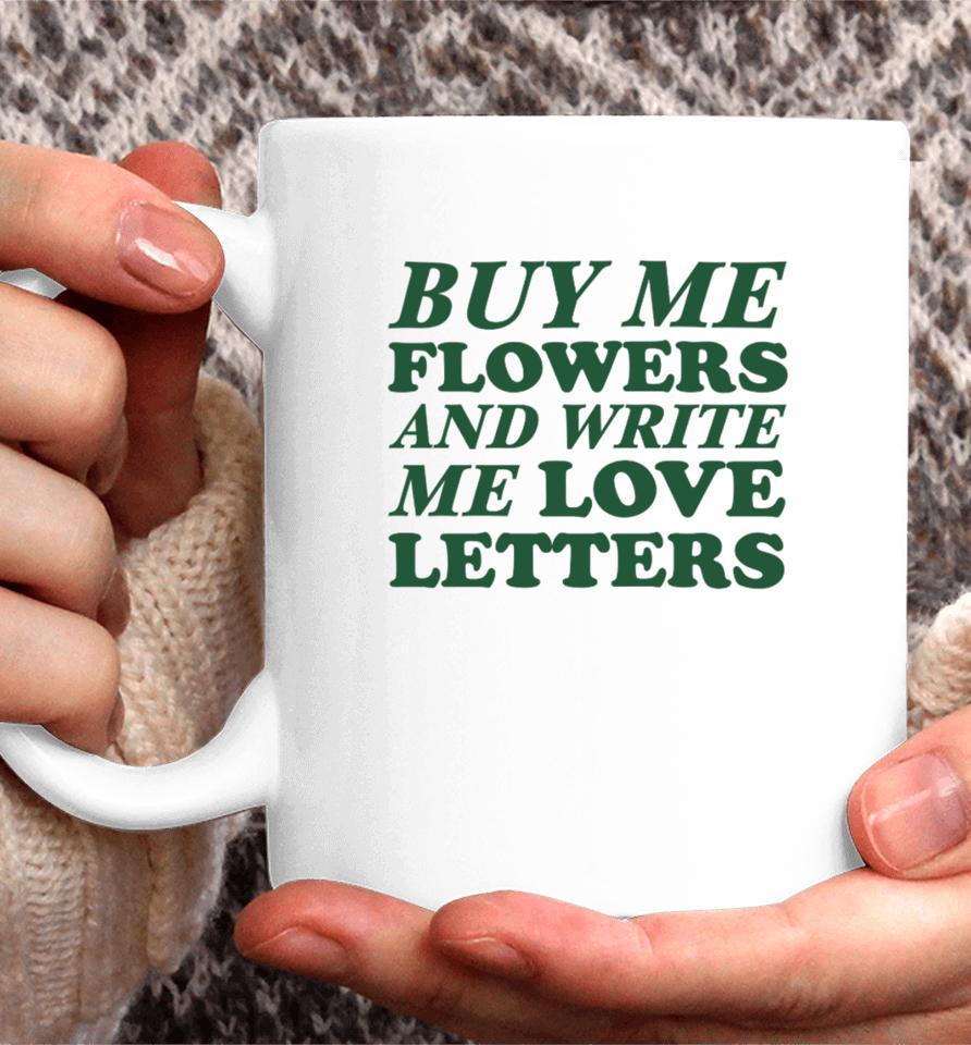 Ohkay Buy Me Flowers And Write Me Love Letters Coffee Mug