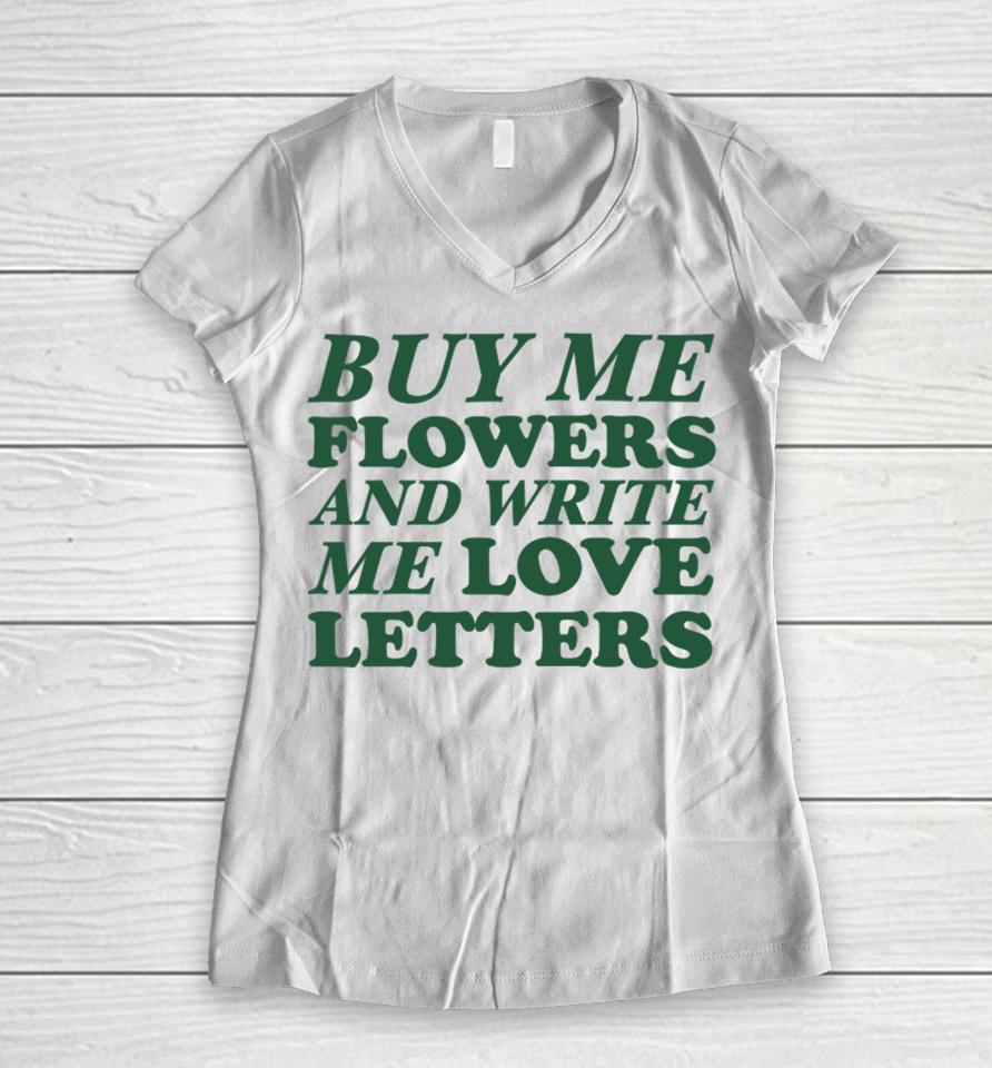 Ohkay Buy Me Flowers And Write Me Love Letters Women V-Neck T-Shirt