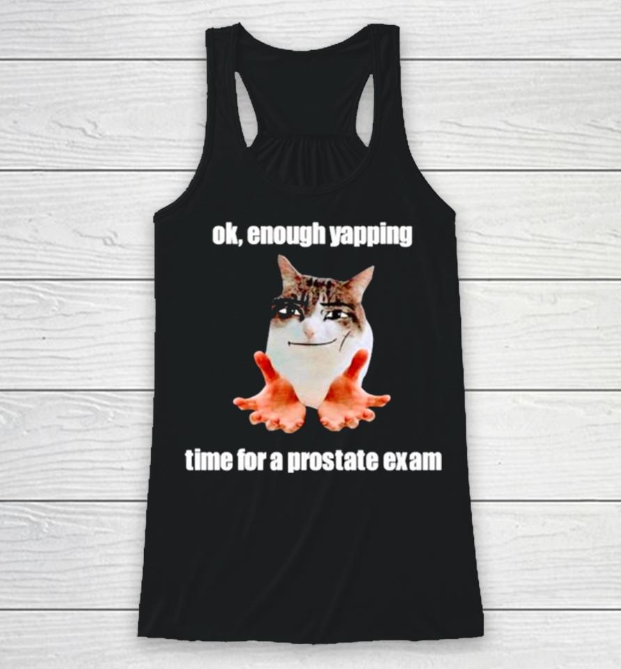 Ok Enough Yapping Time For A Prostate Exam Meme Racerback Tank