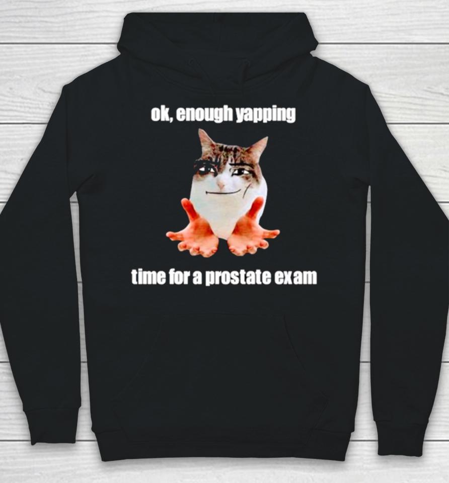 Ok Enough Yapping Time For A Prostate Exam Meme Hoodie
