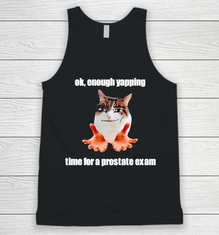 Ok Enough Yapping Time For A Prostate Exam Meme Unisex Tank Top