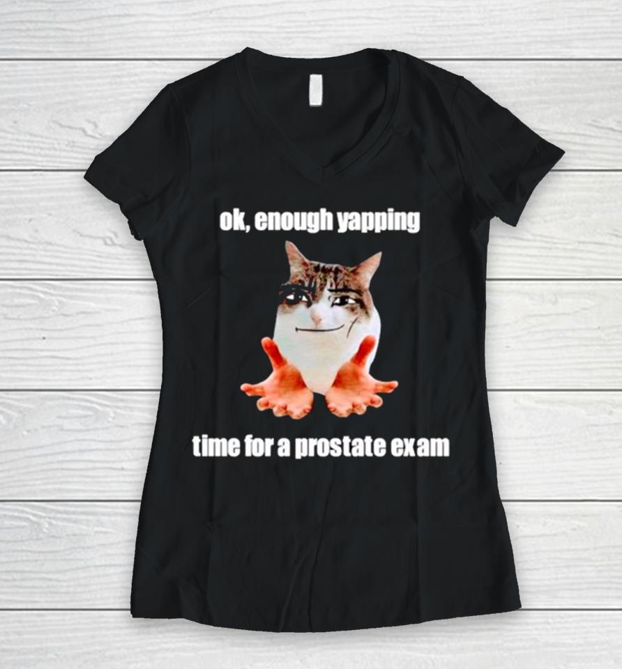 Ok Enough Yapping Time For A Prostate Exam Meme Women V-Neck T-Shirt