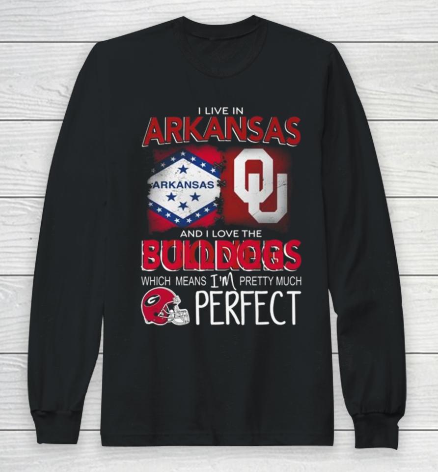 Oklahoma Sooners I Live In Arkansas And I Love The Sooners Which Means I’m Pretty Much Perfect Long Sleeve T-Shirt