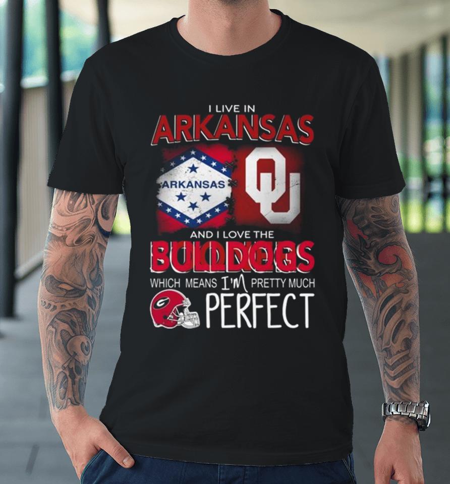 Oklahoma Sooners I Live In Arkansas And I Love The Sooners Which Means I’m Pretty Much Perfect Premium T-Shirt