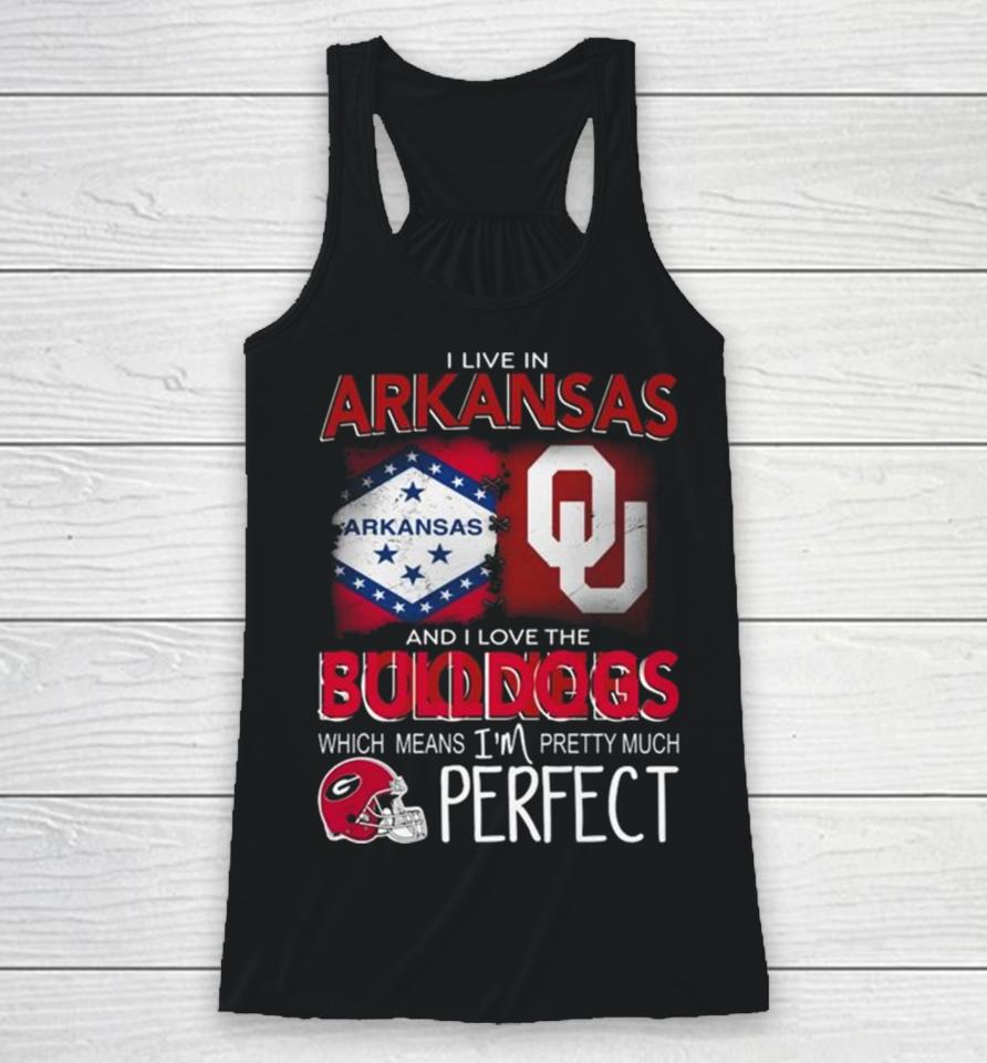 Oklahoma Sooners I Live In Arkansas And I Love The Sooners Which Means I’m Pretty Much Perfect Racerback Tank