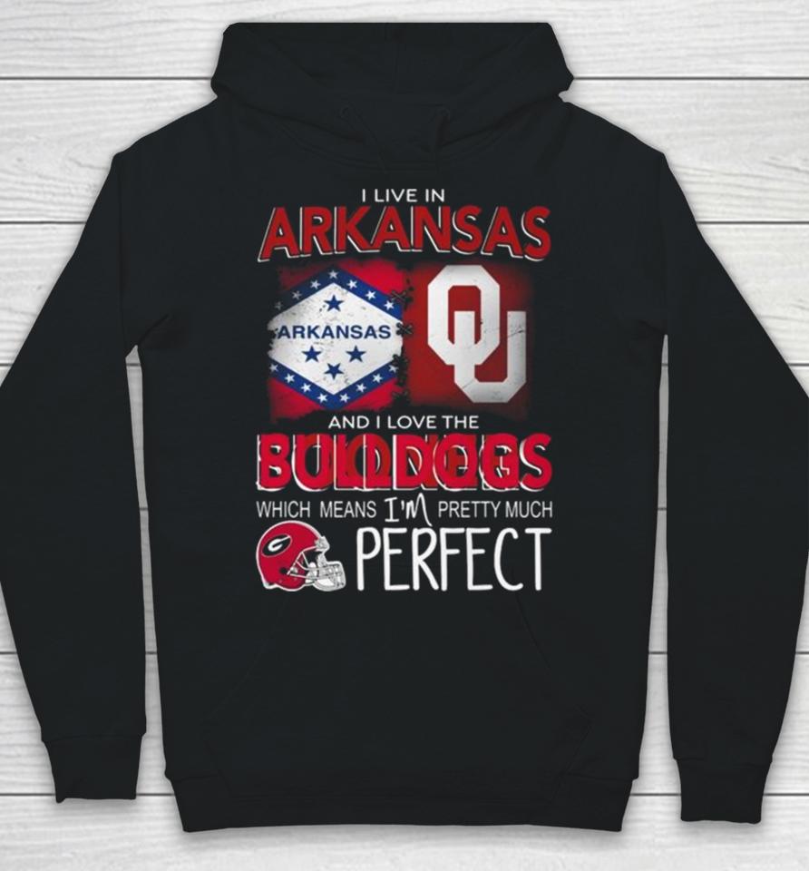 Oklahoma Sooners I Live In Arkansas And I Love The Sooners Which Means I’m Pretty Much Perfect Hoodie