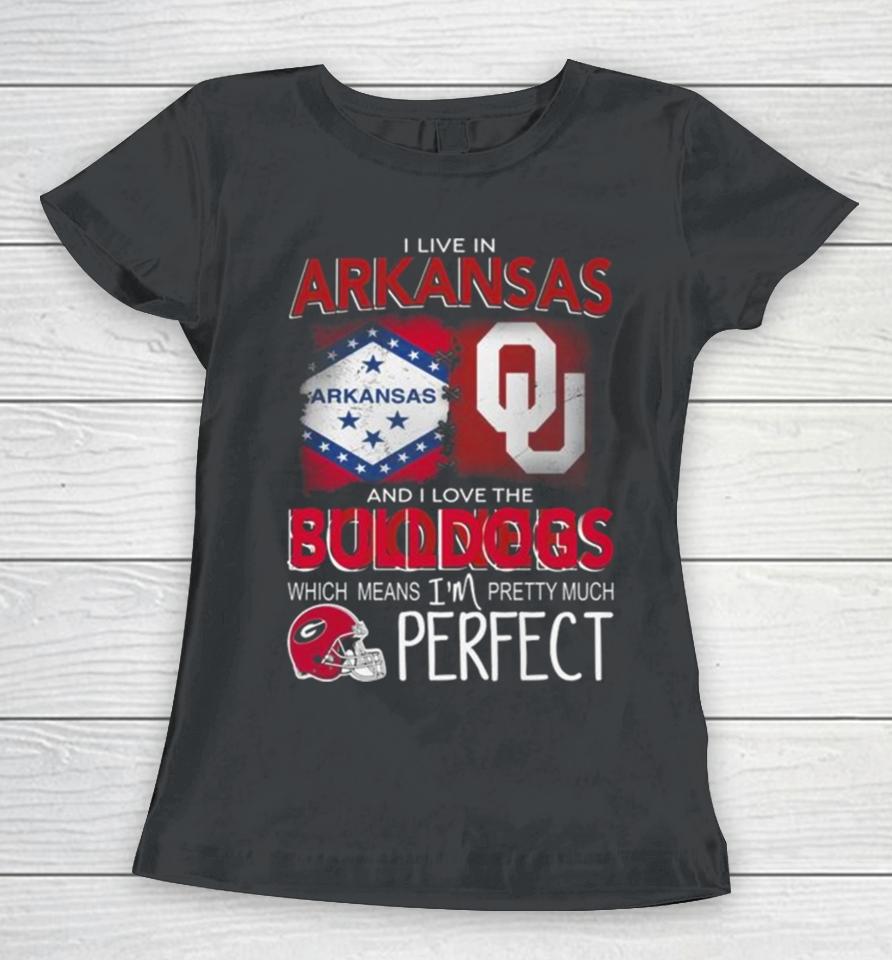 Oklahoma Sooners I Live In Arkansas And I Love The Sooners Which Means I’m Pretty Much Perfect Women T-Shirt