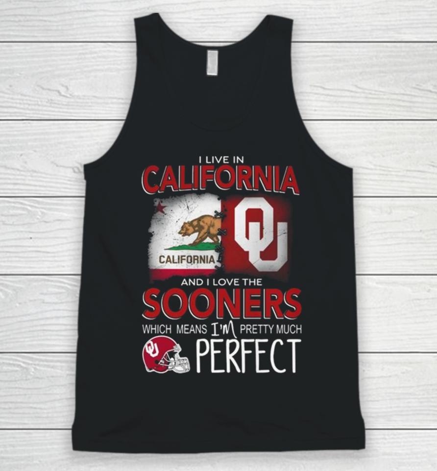 Oklahoma Sooners I Live In California And I Love The Sooners Which Means I’m Pretty Much Perfect Unisex Tank Top