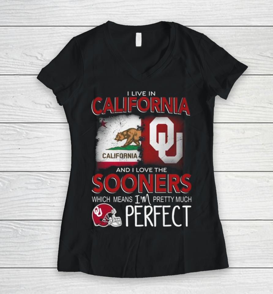 Oklahoma Sooners I Live In California And I Love The Sooners Which Means I’m Pretty Much Perfect Women V-Neck T-Shirt