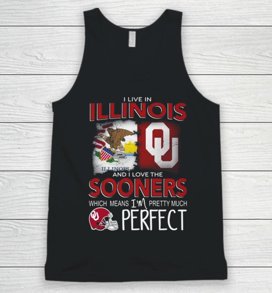 Oklahoma Sooners I Live In Illinois And I Love The Sooners Which Means I’m Pretty Much Perfect Unisex Tank Top