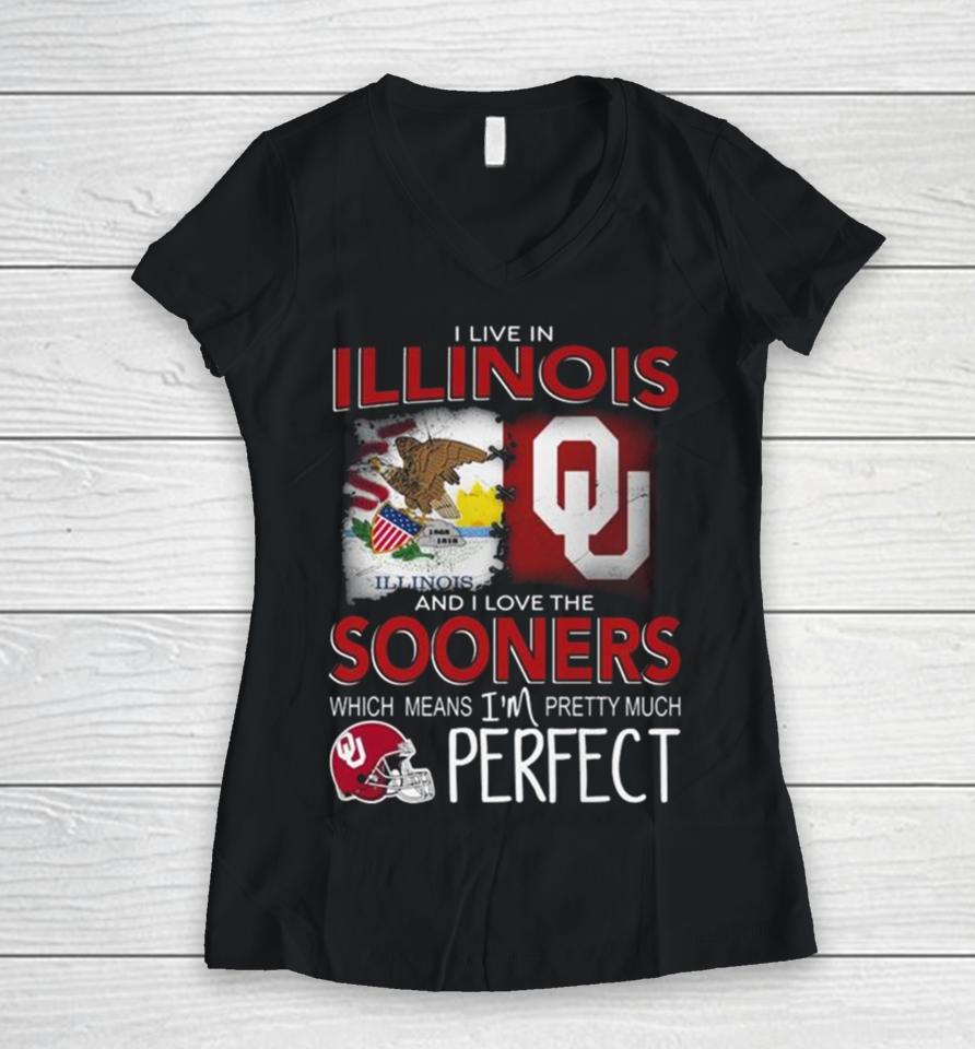 Oklahoma Sooners I Live In Illinois And I Love The Sooners Which Means I’m Pretty Much Perfect Women V-Neck T-Shirt