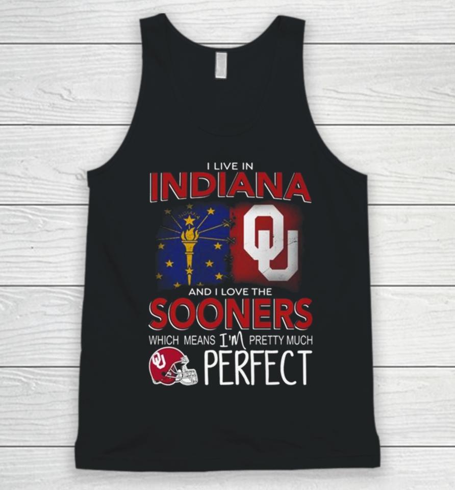 Oklahoma Sooners I Live In Indiana And I Love The Sooners Which Means I’m Pretty Much Perfect Unisex Tank Top