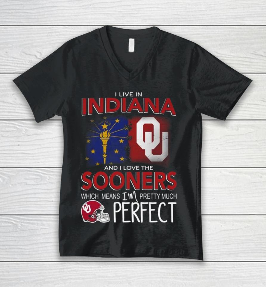 Oklahoma Sooners I Live In Indiana And I Love The Sooners Which Means I’m Pretty Much Perfect Unisex V-Neck T-Shirt