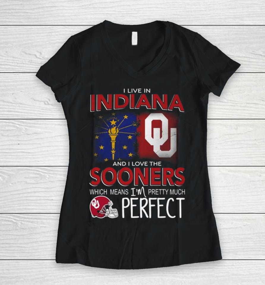 Oklahoma Sooners I Live In Indiana And I Love The Sooners Which Means I’m Pretty Much Perfect Women V-Neck T-Shirt
