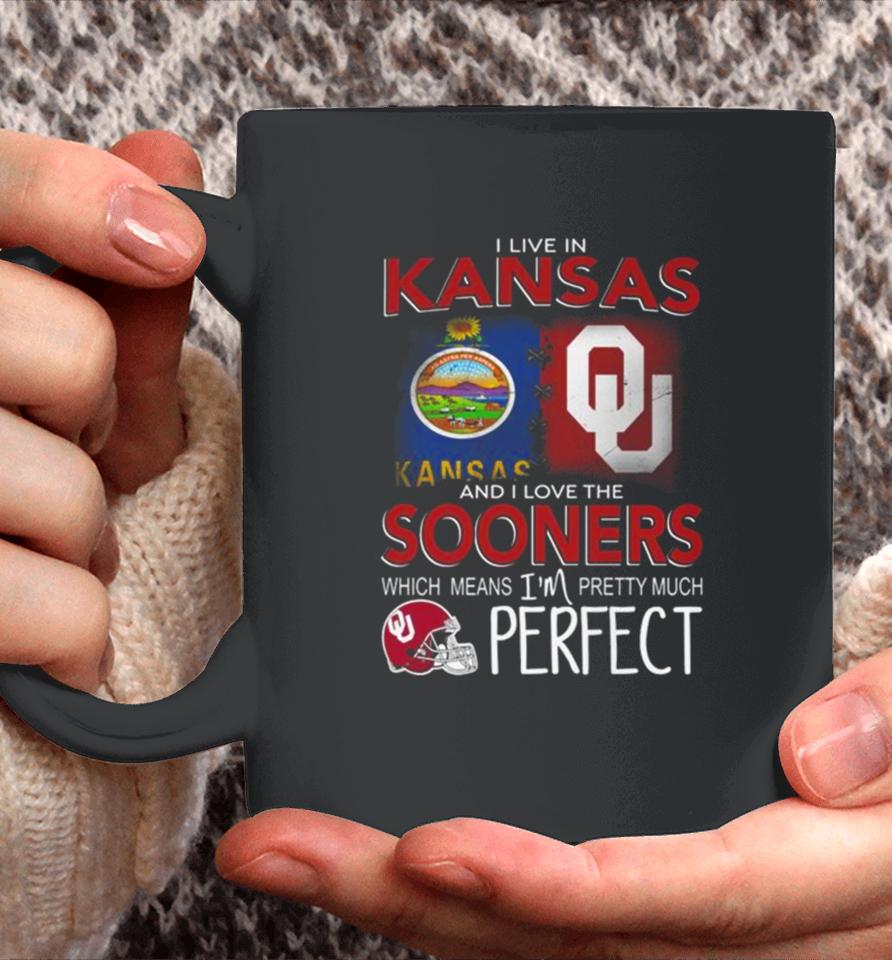 Oklahoma Sooners I Live In Kansas And I Love The Sooners Which Means I’m Pretty Much Perfect Coffee Mug
