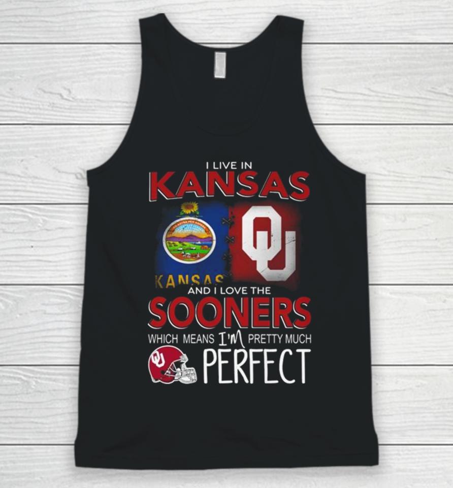 Oklahoma Sooners I Live In Kansas And I Love The Sooners Which Means I’m Pretty Much Perfect Unisex Tank Top