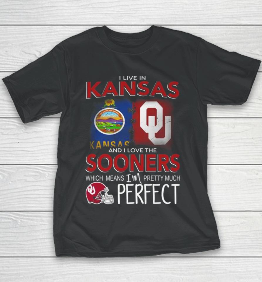 Oklahoma Sooners I Live In Kansas And I Love The Sooners Which Means I’m Pretty Much Perfect Youth T-Shirt