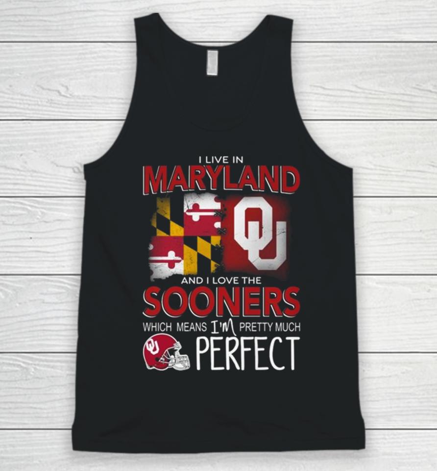 Oklahoma Sooners I Live In Maryland And I Love The Sooners Which Means I’m Pretty Much Perfect Unisex Tank Top
