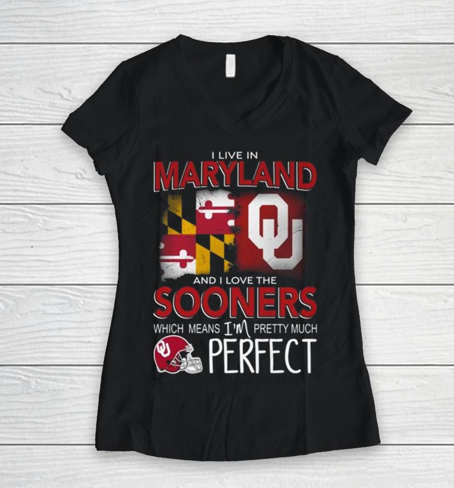 Oklahoma Sooners I Live In Maryland And I Love The Sooners Which Means I’m Pretty Much Perfect Women V-Neck T-Shirt