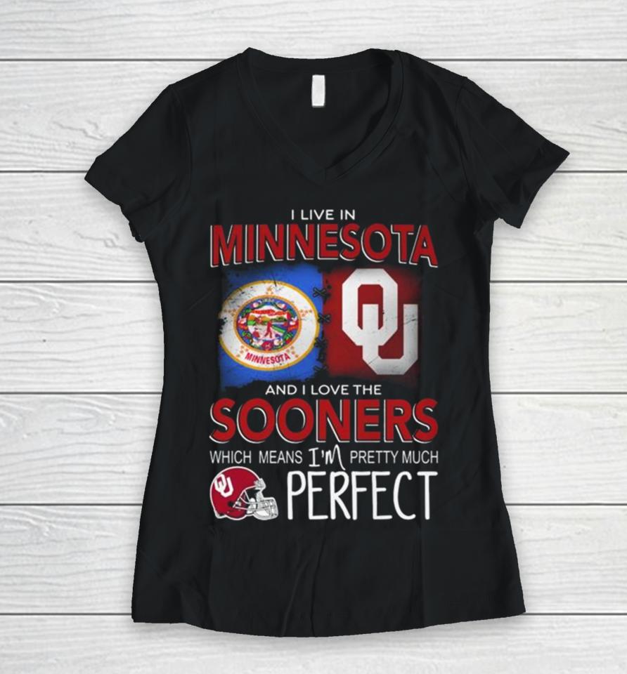 Oklahoma Sooners I Live In Minnesota And I Love The Sooners Which Means I’m Pretty Much Perfect Women V-Neck T-Shirt