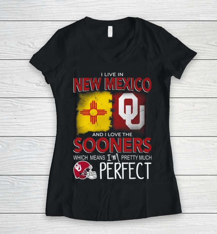 Oklahoma Sooners I Live In New Mexico And I Love The Sooners Which Means I’m Pretty Much Perfect Women V-Neck T-Shirt