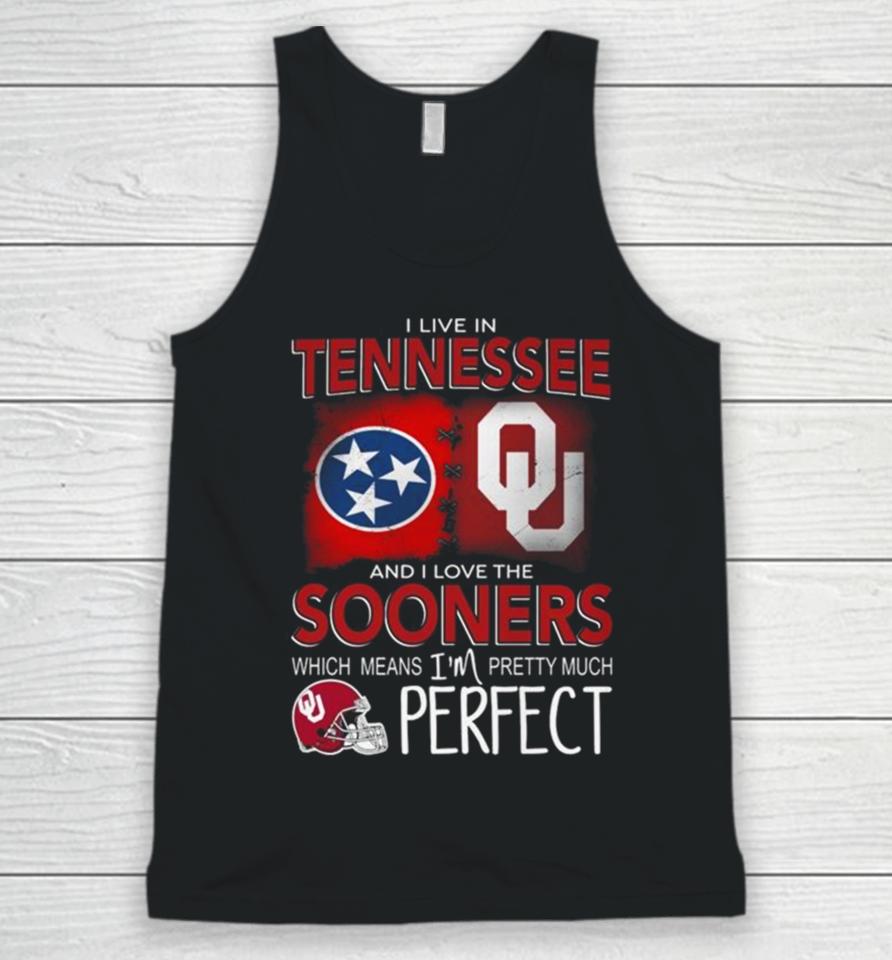 Oklahoma Sooners I Live In Tennessee And I Love The Sooners Which Means I’m Pretty Much Perfect Unisex Tank Top