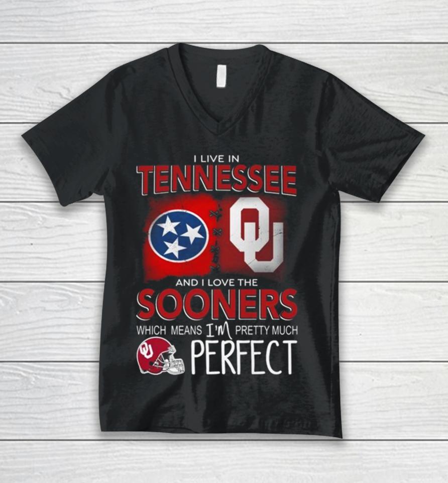 Oklahoma Sooners I Live In Tennessee And I Love The Sooners Which Means I’m Pretty Much Perfect Unisex V-Neck T-Shirt
