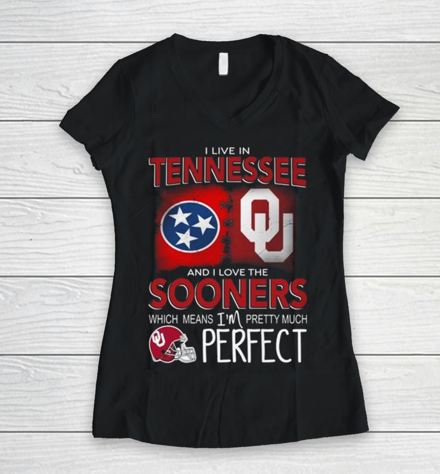 Oklahoma Sooners I Live In Tennessee And I Love The Sooners Which Means I’m Pretty Much Perfect Women V-Neck T-Shirt