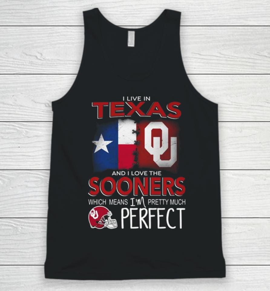 Oklahoma Sooners I Live In Texas And I Love The Sooners Which Means I’m Pretty Much Perfect Unisex Tank Top