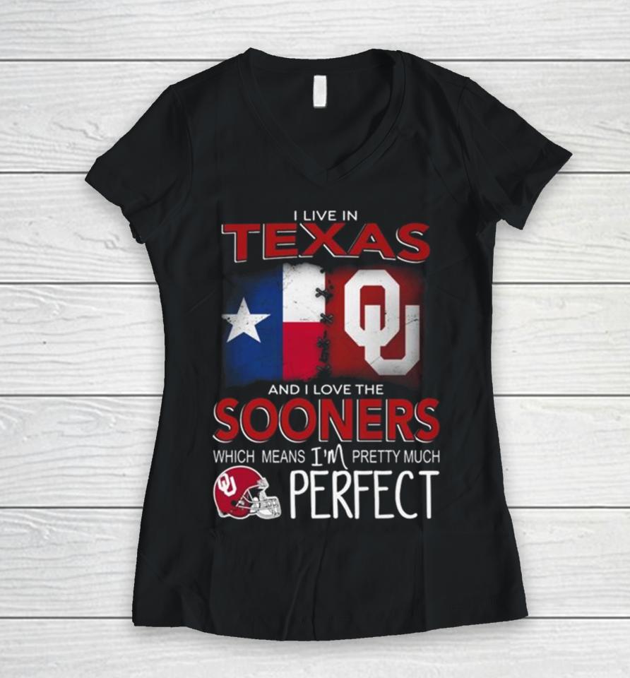Oklahoma Sooners I Live In Texas And I Love The Sooners Which Means I’m Pretty Much Perfect Women V-Neck T-Shirt