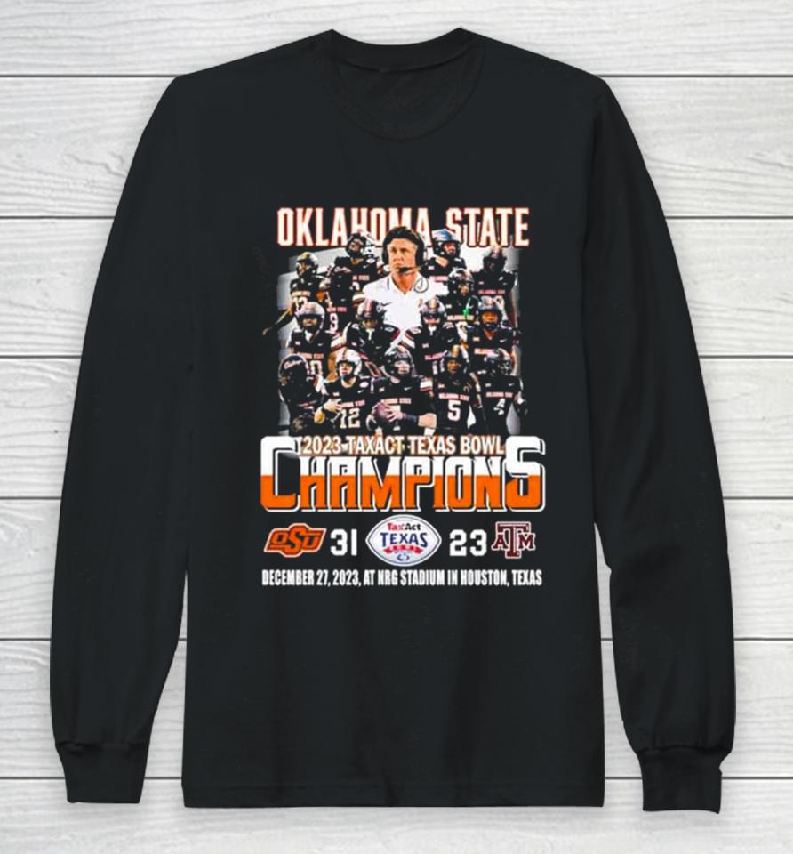 Oklahoma State Cowboys Football Team 2023 Tax Act Texas Bowl Champions 31 23 Long Sleeve T-Shirt