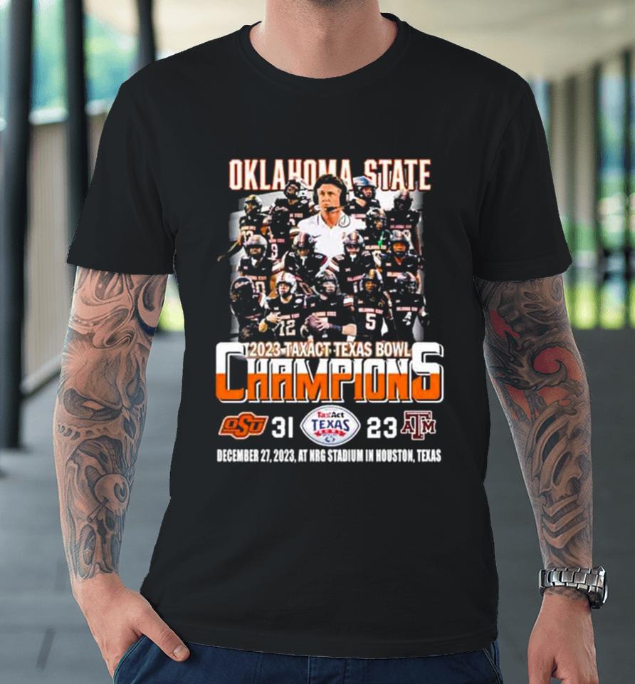 Oklahoma State Cowboys Football Team 2023 Tax Act Texas Bowl Champions 31 23 Premium T-Shirt