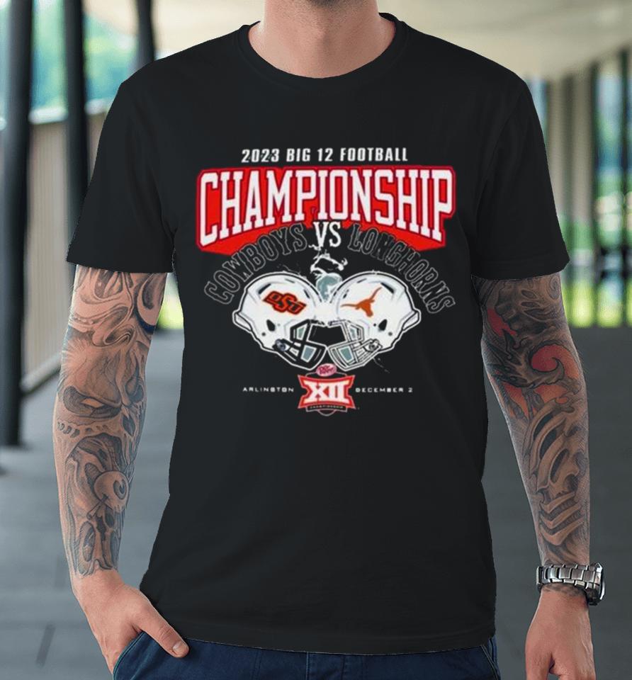 Oklahoma State Cowboys Vs Texas Longhorns 2023 Big 12 Football Championship Premium T-Shirt