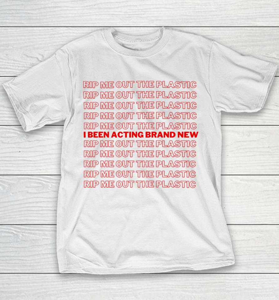 Oksomik Rip Me Out The Plastic I Been Acting Brand Youth T-Shirt