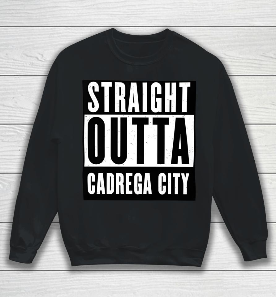 Okthen Straight Outta Cadrega City Sweatshirt