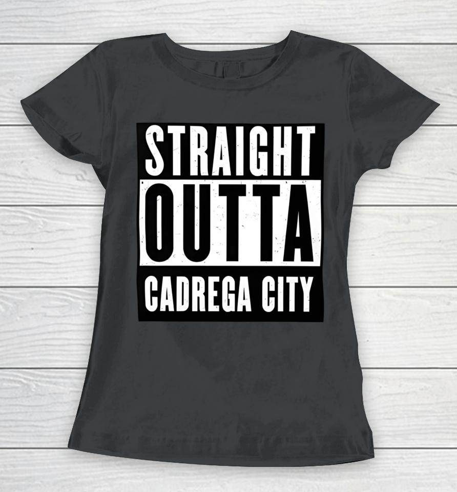 Okthen Straight Outta Cadrega City Women T-Shirt