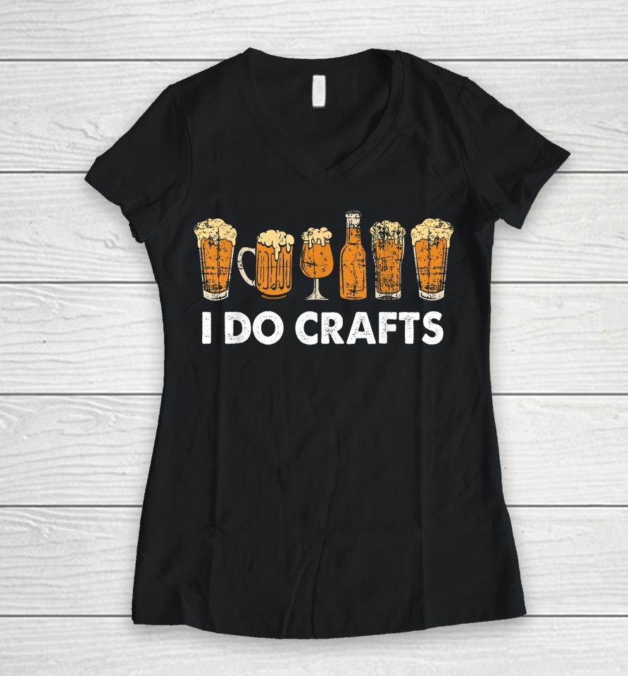 Oktoberfest I Do Crafts Beer For German Beer Lovers Women V-Neck T-Shirt