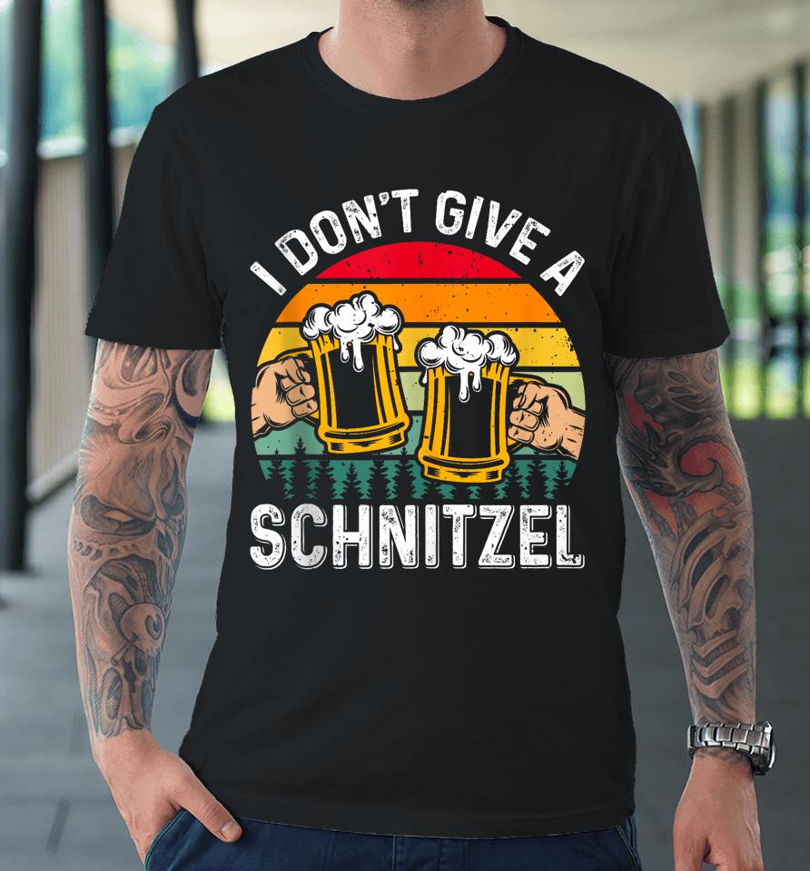 Oktoberfest I Don't Give A Schnitzel Beer Fan German Food Premium T-Shirt
