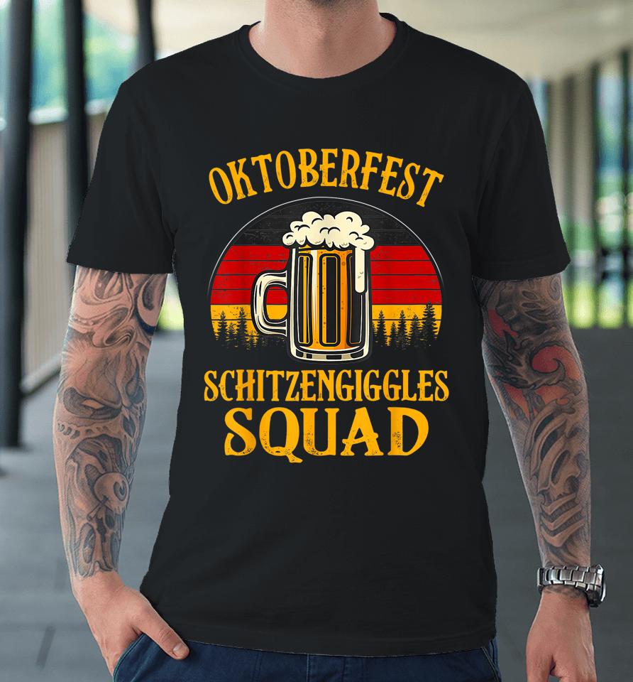 Oktoberfest Schitzengiggles Squad Beer Behavior Funny Premium T-Shirt