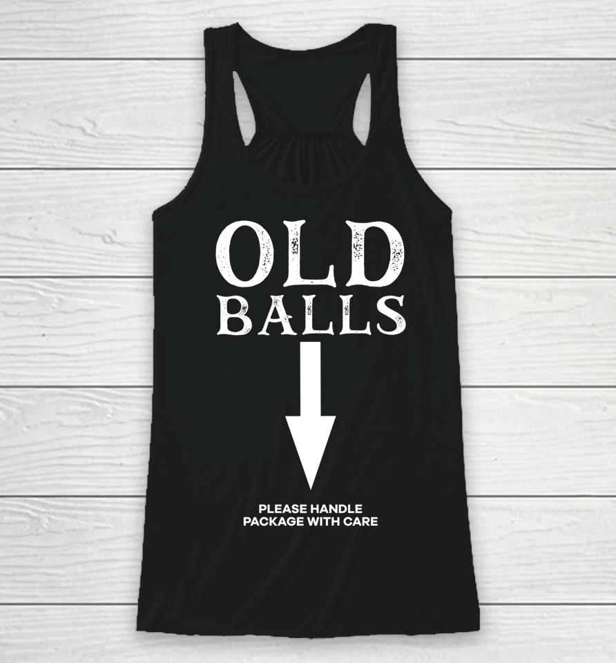 Old Balls Club Birthday Please Handle Package With Care Racerback Tank