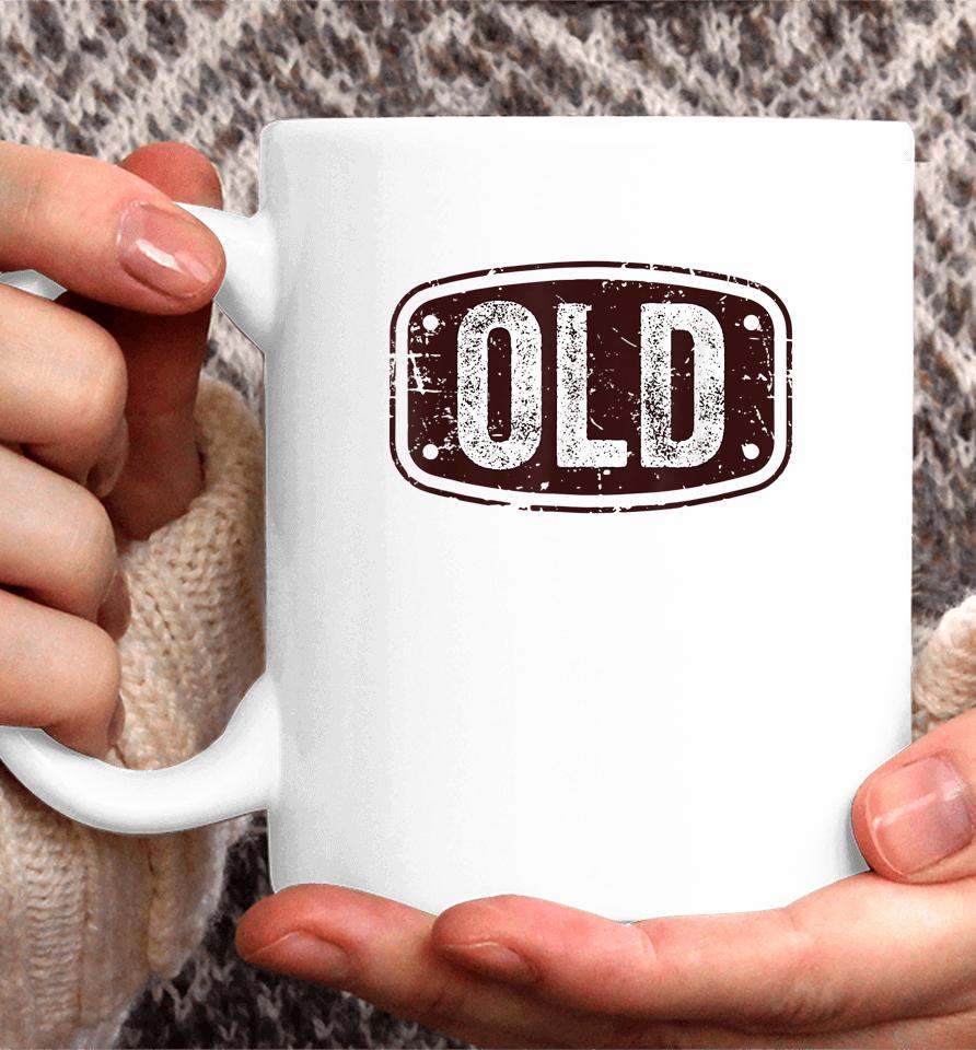 Old Funny 40Th 50Th 60Th 70Th Birthday Gift Idea Coffee Mug