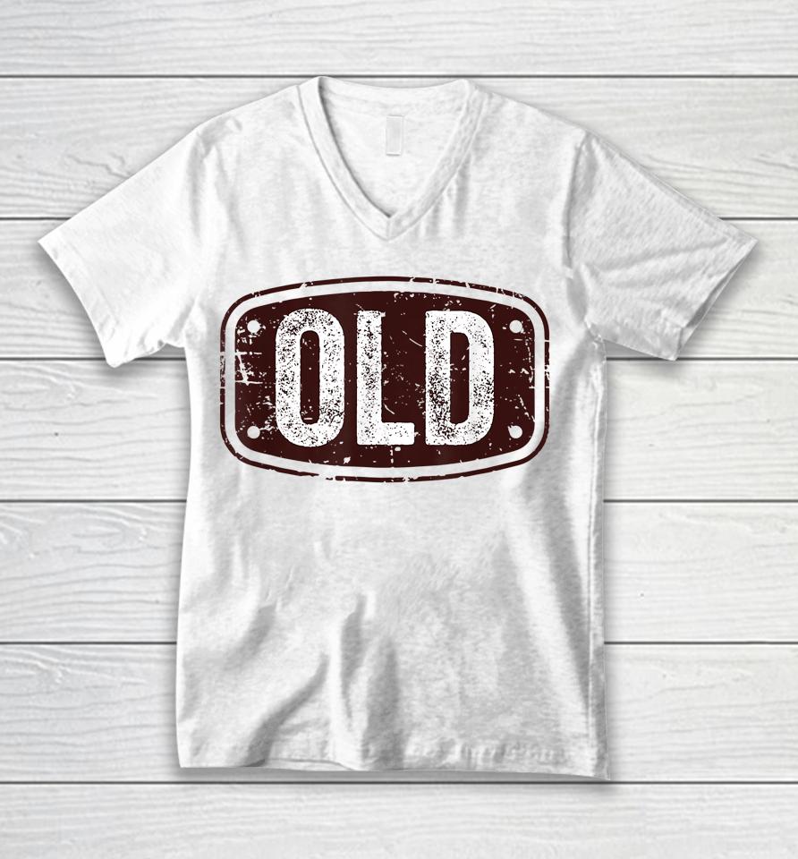 Old Funny 40Th 50Th 60Th 70Th Birthday Gift Idea Unisex V-Neck T-Shirt