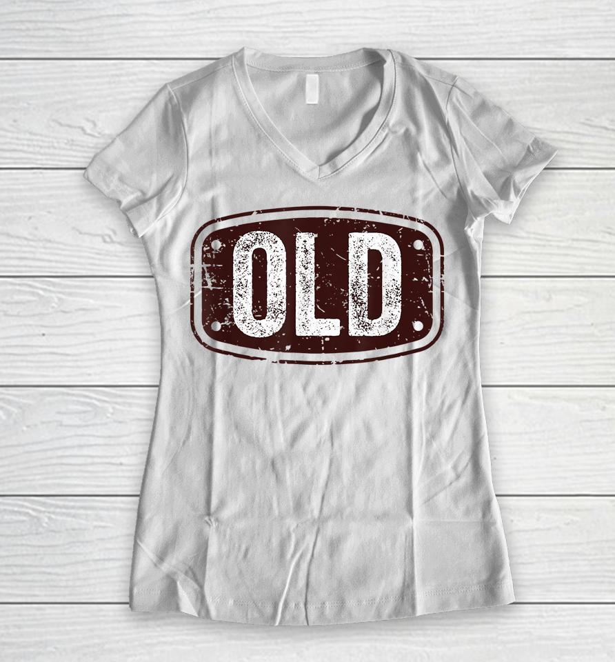 Old Funny 40Th 50Th 60Th 70Th Birthday Gift Idea Women V-Neck T-Shirt