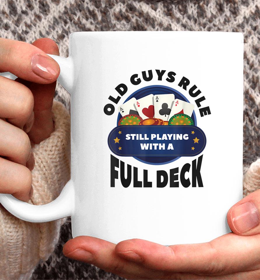 Old Guys Rule Still Playing With A Full Deck Poker Gambling Coffee Mug