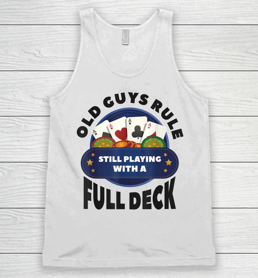 Old Guys Rule Still Playing With A Full Deck Poker Gambling Unisex Tank Top
