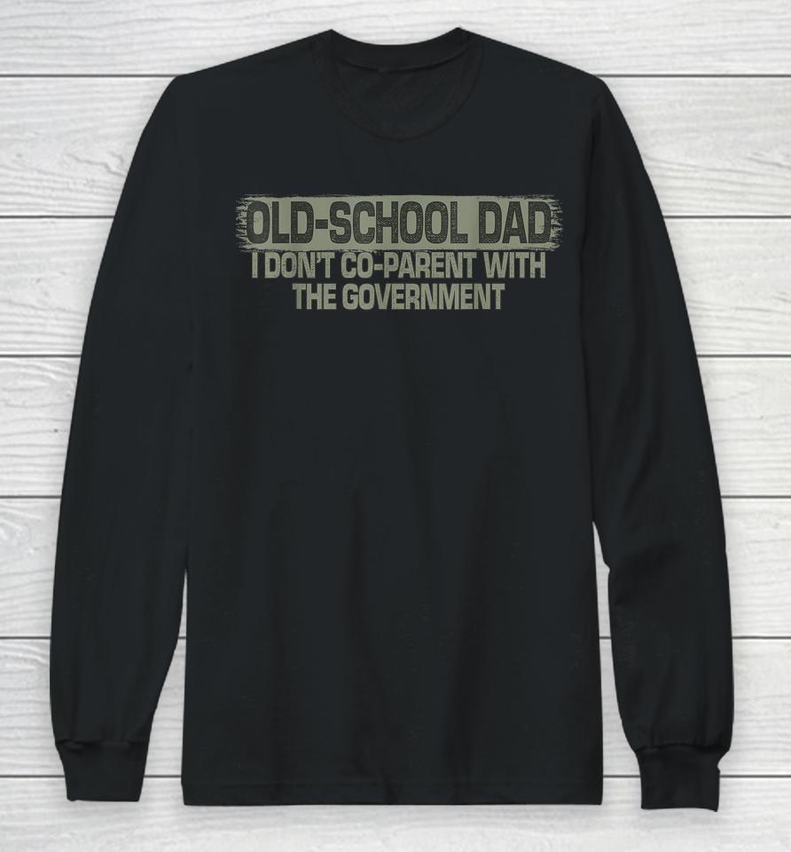 Old-School Dad I Don't Co-Parent With The Government Vintage Long Sleeve T-Shirt