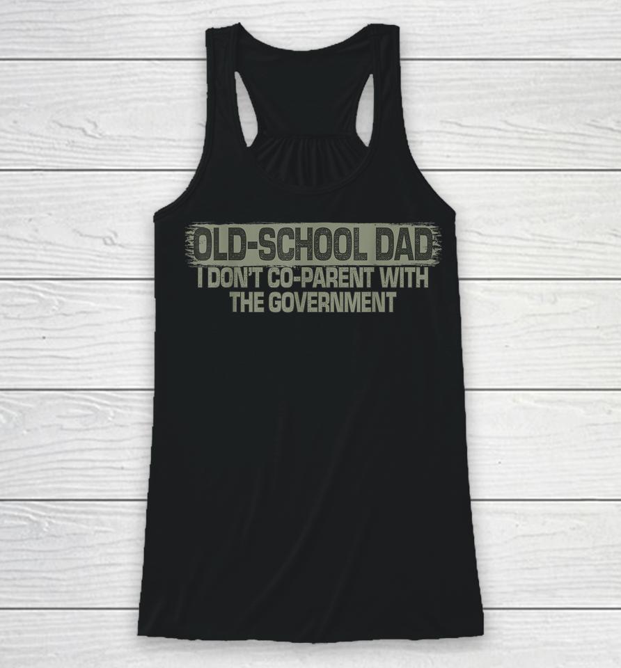 Old-School Dad I Don't Co-Parent With The Government Vintage Racerback Tank