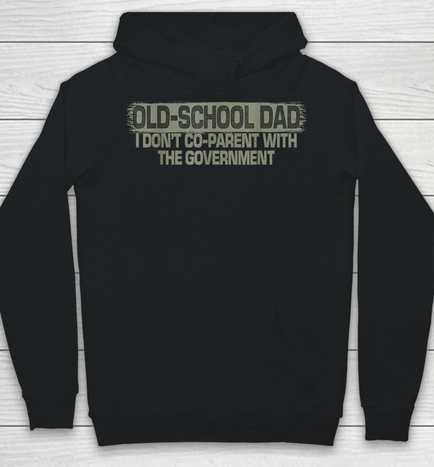 Old-School Dad I Don't Co-Parent With The Government Vintage Hoodie