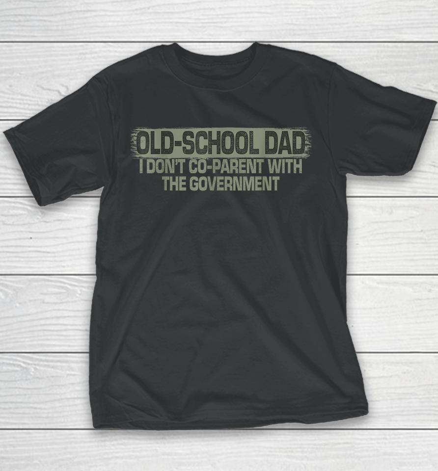 Old-School Dad I Don't Co-Parent With The Government Vintage Youth T-Shirt